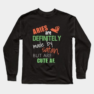 Aries are definitely made by satan, but are cute af Long Sleeve T-Shirt